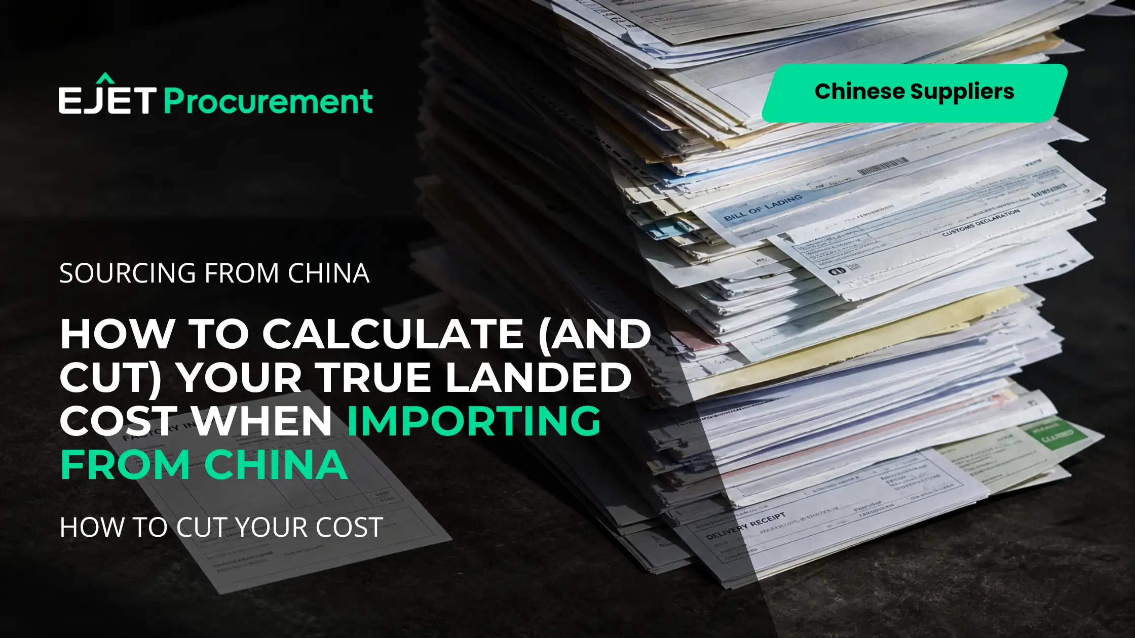 True landed cost from China shown as a small factory invoice dwarfed by stacked freight, customs, and delivery receipts