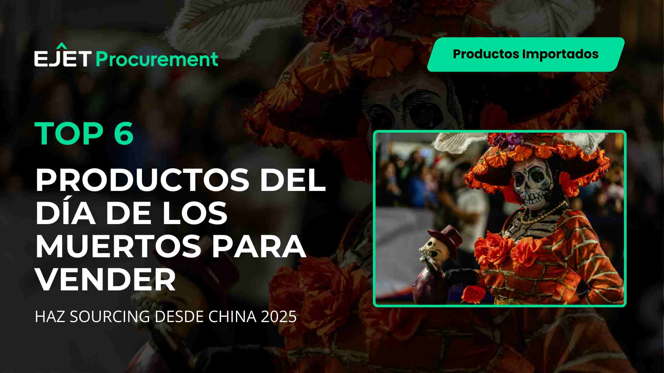 Top 6 Productos del Día de los Muertos para Vender: Haz Sourcing desde China 2025