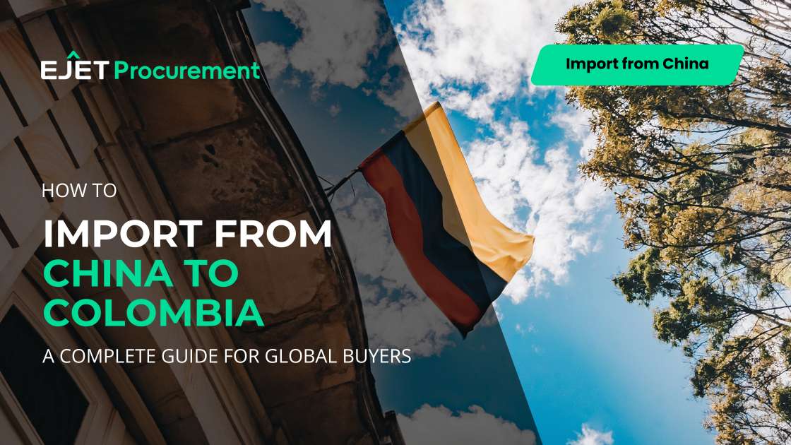 How to import from China to Colombia: A Complete Guide(Updated September 2025)