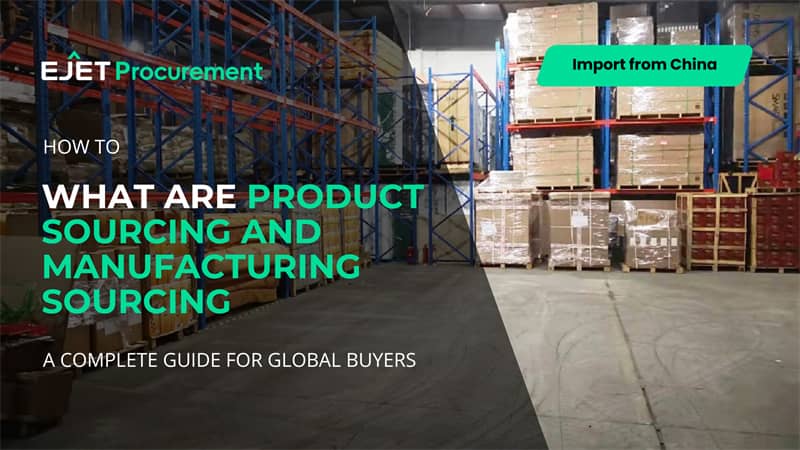 What are product sourcing and manufacturing sourcing