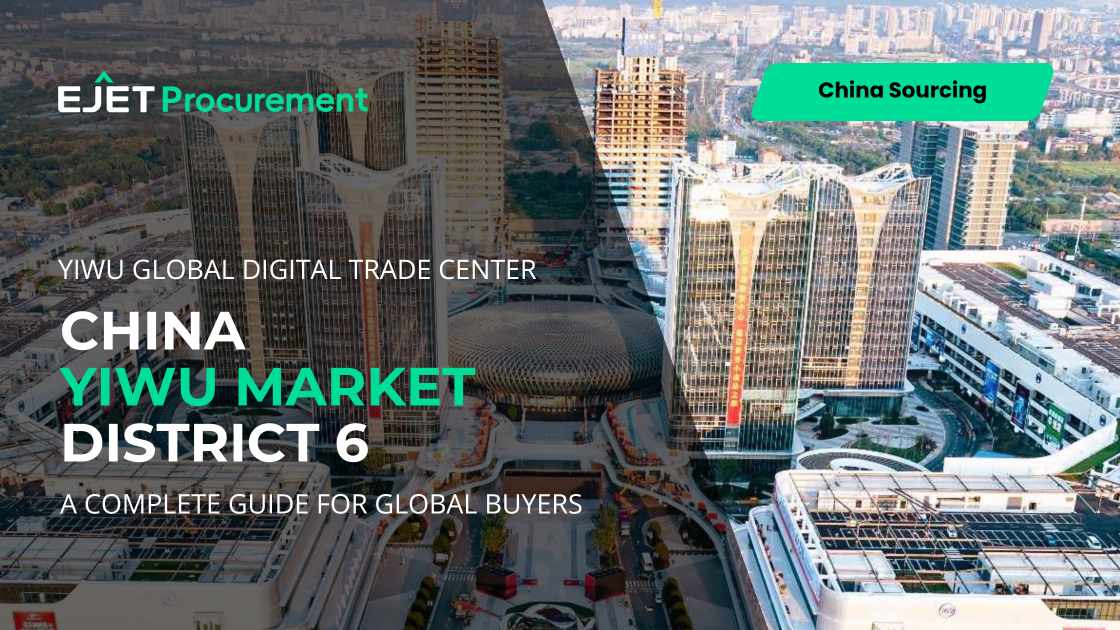 Yiwu Market District 6 China: Complete Sourcing Guide for Global Buyers